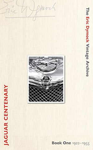 Jaguar Centenary Book one 1922-1955 by Eric Dymock